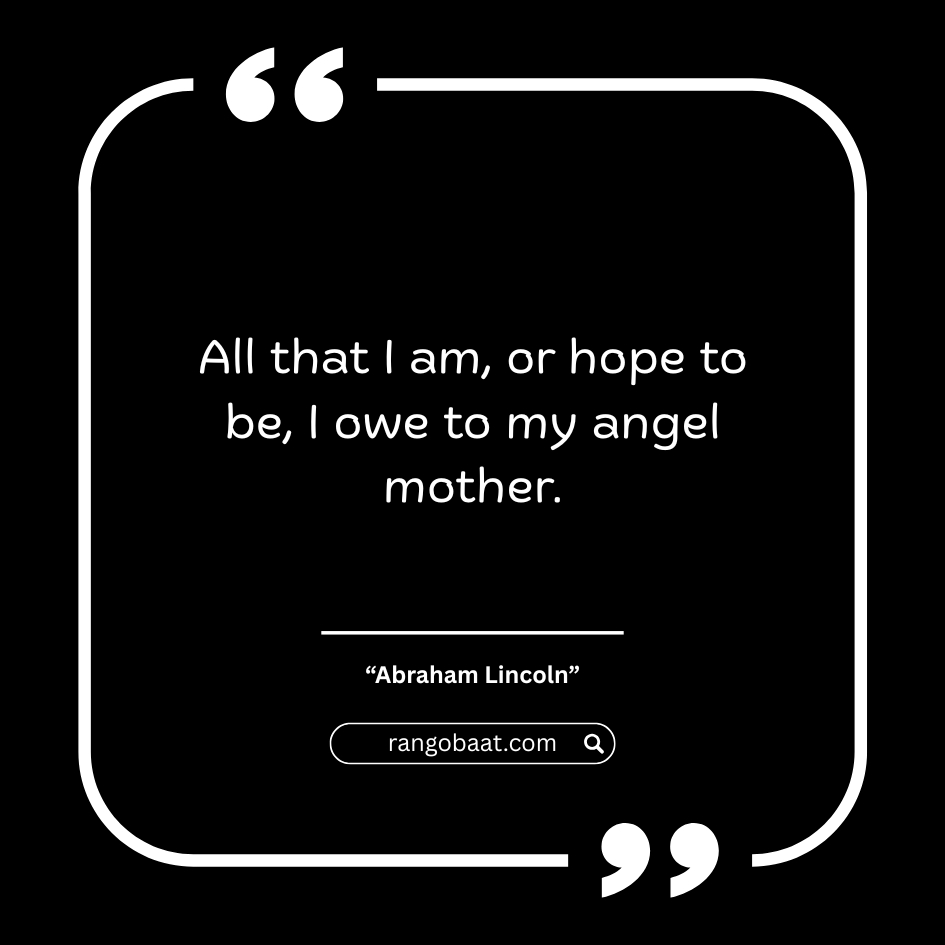 All that I am, or hope to be - Abraham Lincoln Quotes in English