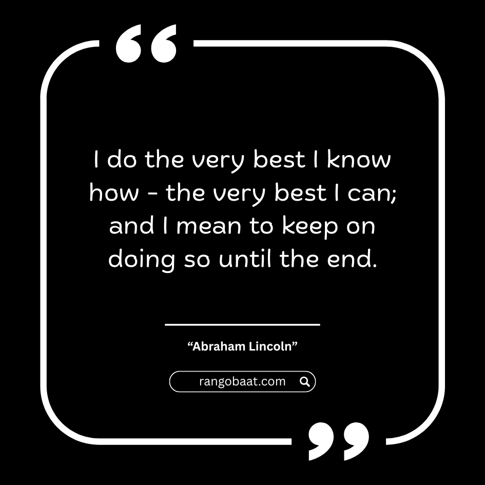I do the very best I know how - the very best I can - Abraham Lincoln Quotes in English