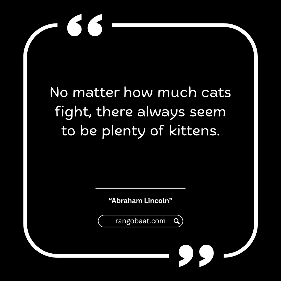 No matter how much cats fight - Abraham Lincoln Quotes in English